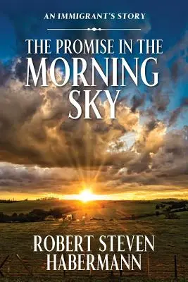 Příslib na ranní obloze: Příběh přistěhovalce - The Promise in the Morning Sky: An Immigrant's Story