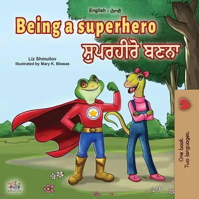 Být superhrdinou (anglická pandžábská dvojjazyčná kniha pro děti - Gurmukhi) - Being a Superhero (English Punjabi Bilingual Book for Children -Gurmukhi)