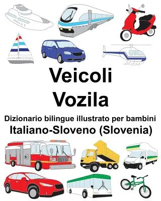 Italiano-Sloveno (Slovinsko) Veicoli/Vozila Dizionario bilingue illustrato per bambini - Italiano-Sloveno (Slovenia) Veicoli/Vozila Dizionario bilingue illustrato per bambini