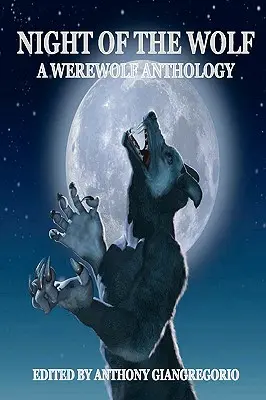 Noc vlka: Antologie vlkodlaků - Night of the Wolf: A Werewolf Anthology