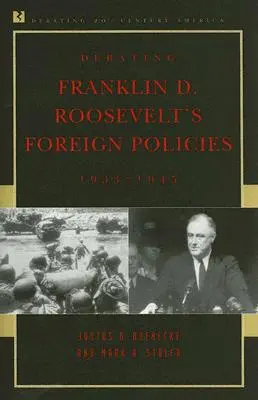 Debata o zahraniční politice Franklina D. Roosevelta, 1933-1945 - Debating Franklin D. Roosevelt's Foreign Policies, 1933-1945