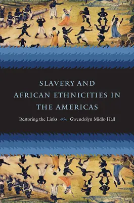Otroctví a africká etnika v Americe: Obnovení souvislostí - Slavery and African Ethnicities in the Americas: Restoring the Links