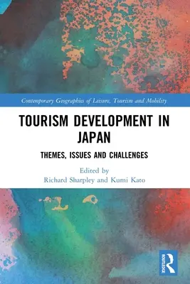 Rozvoj cestovního ruchu v Japonsku: Témata, problémy a výzvy - Tourism Development in Japan: Themes, Issues and Challenges
