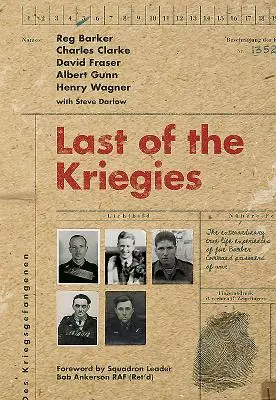 Poslední z Kriegů: Mimořádné skutečné životní zážitky pěti válečných zajatců z velitelství bombardérů - Last of the Kriegies: The Extraordinary True Life Experiences of Five Bomber Command Prisoners of War