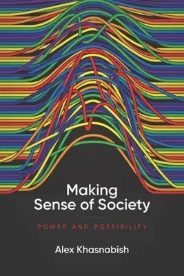 Making Sense of Society (Smysl společnosti): Moc a možnosti - Making Sense of Society: Power and Possibility
