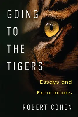 Jít k tygrům: Eseje a napomenutí - Going to the Tigers: Essays and Exhortations