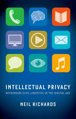Duševní soukromí: Přehodnocení občanských svobod v digitálním věku - Intellectual Privacy: Rethinking Civil Liberties in the Digital Age