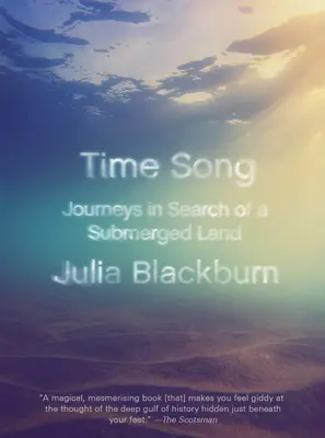 Píseň času: Cesty za potopenou zemí: Píseň o cestách za potopenou zemí: Píseň o cestách za potopenou zemí - Time Song: Journeys in Search of a Submerged Land