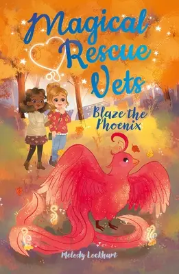 Kouzelní záchranáři: Fénix Blaze - Magical Rescue Vets: Blaze the Phoenix