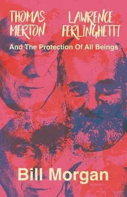 Thomas Merton, Lawrence Ferlinghetti a ochrana všech bytostí - Thomas Merton, Lawrence Ferlinghetti, and the Protection of All Beings