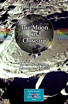 Měsíc zblízka: Měsíc zblízka: Průvodce pro astronomy nové generace - The Moon in Close-Up: A Next Generation Astronomer's Guide