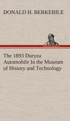 The 1893 Duryea Automobile In the Museum of History and Technology (Automobil Duryea z roku 1893 v Muzeu historie a techniky) - The 1893 Duryea Automobile In the Museum of History and Technology