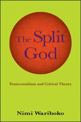 Rozdělený Bůh: Pentekostalismus a kritická teorie - The Split God: Pentecostalism and Critical Theory