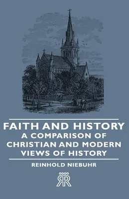 Víra a dějiny - srovnání křesťanského a moderního pohledu na dějiny - Faith and History - A Comparison of Christian and Modern Views of History