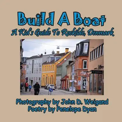 Postav si loď, dětský průvodce po dánském Roskilde - Build A Boat, A Kid's Guide To Roskilde, Denmark