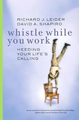 Pískejte si při práci: Naslouchejte svému životnímu poslání - Whistle While You Work: Heeding Your Life's Calling