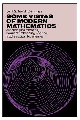 Některé pohledy na moderní matematiku: Dynamické programování, invariantní imbedding a matematické biologické vědy. - Some Vistas of Modern Mathematics: Dynamic Programming, Invariant Imbedding, and the Mathematical Biosciences