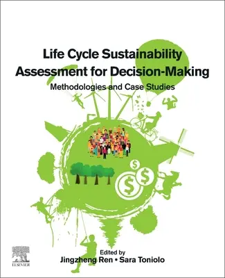 Hodnocení udržitelnosti životního cyklu pro rozhodování: Metodologie a případové studie - Life Cycle Sustainability Assessment for Decision-Making: Methodologies and Case Studies