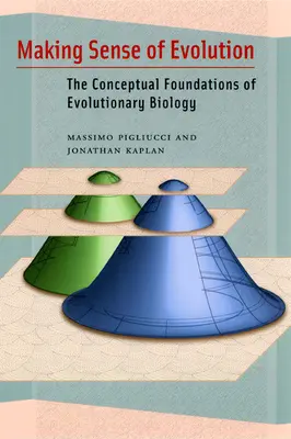 Smysl evoluce: Konceptuální základy evoluční biologie - Making Sense of Evolution: The Conceptual Foundations of Evolutionary Biology