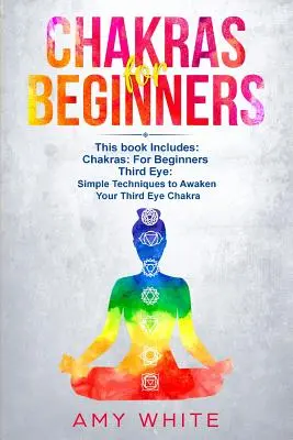 Čakry a třetí oko: 2 knihy v jedné - Jak vyrovnat čakry a probudit třetí oko pomocí řízené meditace, kundaliní a hypnózy. - Chakras & The Third Eye: 2 Books in 1 - How to Balance Your Chakras and Awaken Your Third Eye With Guided Meditation, Kundalini, and Hypnosis