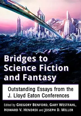 Mosty k science fiction a fantasy: Lloyda Eatona: vynikající eseje z konferencí J. Lloyda Eatona. - Bridges to Science Fiction and Fantasy: Outstanding Essays from the J. Lloyd Eaton Conferences