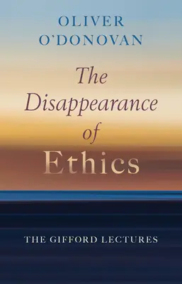 Zmizení etiky: Giffordovy přednášky - The Disappearance of Ethics: The Gifford Lectures
