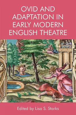 Ovidius a adaptace v raně novověkém anglickém divadle - Ovid and Adaptation in Early Modern English Theatre