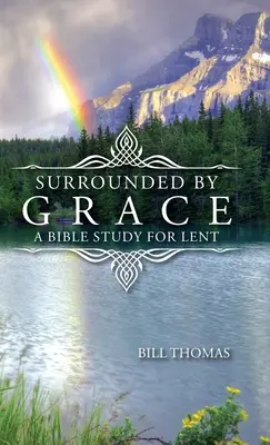 Obklopeni milostí: Biblická studie pro postní dobu - Surrounded by Grace: A Bible Study for Lent