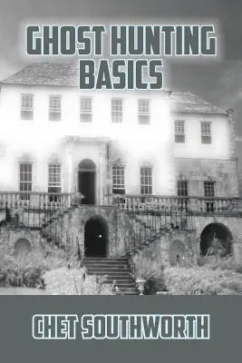 Základy lovu duchů - Ghost Hunting Basics