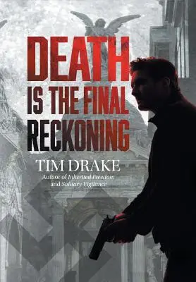 Smrt je poslední zúčtování: Pokračování románu Samotářská bdělost - Death Is the Final Reckoning: A Sequel to Solitary Vigilance