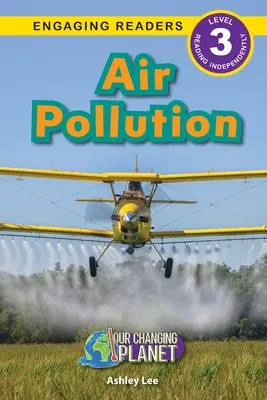 Znečištění ovzduší: Znečištění ovzduší: Naše měnící se planeta (Engaging Readers, Level 3) - Air Pollution: Our Changing Planet (Engaging Readers, Level 3)