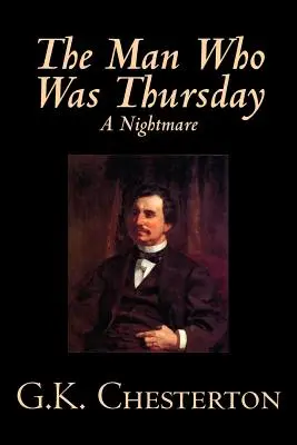 Muž, který byl ve čtvrtek: Noční můra by G. K. Chesterton, Beletrie, Klasika - The Man Who Was Thursday, A Nightmare by G. K. Chesterton, Fiction, Classics