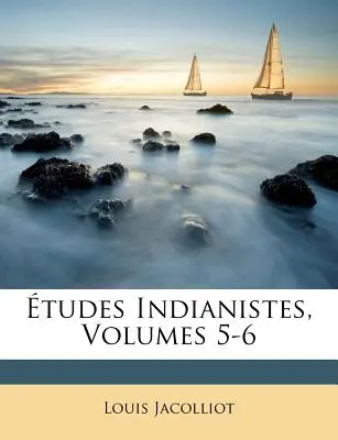tudes Indianistes, svazky 5-6 - tudes Indianistes, Volumes 5-6