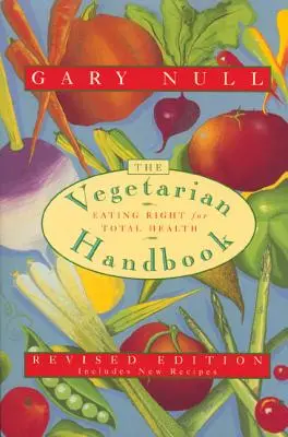 Vegetariánská příručka: Vegetariánská příručka: Správná výživa pro celkové zdraví - The Vegetarian Handbook: Eating Right for Total Health