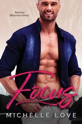 Soustředění: A Bad Boy Billionaire Contemporary Romance Series: Série miliardářských románů pro drsňáky. - Focus: A Bad Boy Billionaire Contemporary Romance Series