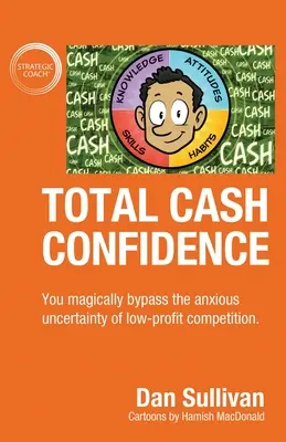 Naprostá důvěra v hotovost: Zázračně obejdete úzkostnou nejistotu nízkoprofitní konkurence. - Total Cash Confidence: You magically bypass the anxious uncertainty of low-profit competition.