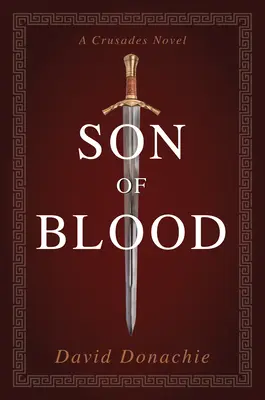 Syn krve: Křížové výpravy - román - Son of Blood: A Crusades Novel