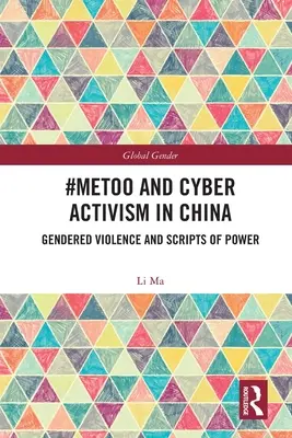 #MeToo a kybernetický aktivismus v Číně: Genderově podmíněné násilí a mocenské scénáře - #MeToo and Cyber Activism in China: Gendered Violence and Scripts of Power