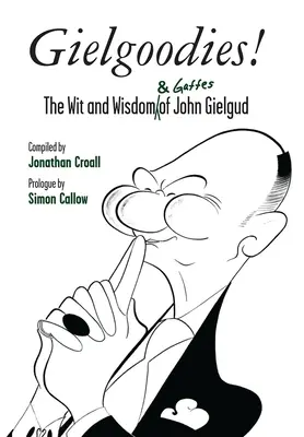 Gielgoodies! Gielgud: Důvtip a moudrost (a hlouposti) Johna Gielguda. - Gielgoodies!: The Wit and Wisdom (& Gaffes) of John Gielgud