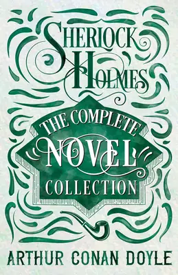 Sherlock Holmes - Kompletní sbírka románů - Sherlock Holmes - The Complete Novel Collection
