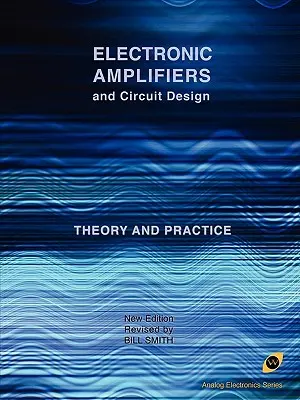 Elektronické zesilovače a návrh obvodů (řada Analog Electronics Series) - Electronic Amplifiers and Circuit Design (Analog Electronics Series)