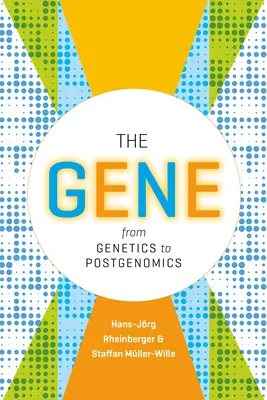 Gen: od genetiky k postgenomice - The Gene: From Genetics to Postgenomics