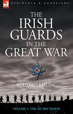 Irská garda ve Velké válce - svazek 1 - První prapor - The Irish Guards in the Great War - Volume 1 - The First Battalion