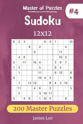 Mistr hlavolamů - Sudoku 12x12 200 mistrovských hlavolamů sv. 4 - Master of Puzzles - Sudoku 12x12 200 Master Puzzles vol.4