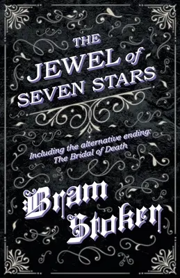 Klenot sedmi hvězd - včetně alternativního konce: Nevěsta smrti - The Jewel of Seven Stars - Including the alternative ending: The Bridal of Death