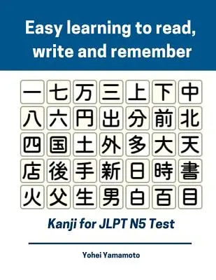 Snadné učení čtení, psaní a zapamatování kandži pro test Jlpt N5: Kompletní slovní zásoba Kandži: Flash karty a znaky, které potřebujete znát pro nový japonský test 2019 - Easy Learning to Read, Write and Remember Kanji for Jlpt N5 Test: Full Kanji Vocabulary Flash Cards and Characters You Need to Know for New 2019 Japan