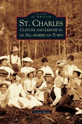 St. Charles: Kultura a volný čas v americkém městě - St. Charles: Culture and Leisure in an All-American Town