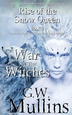 Vzestup Sněhové královny Kniha druhá: Válka čarodějnic - Rise Of The Snow Queen Book Two: The War Of The Witches