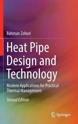 Konstrukce a technologie tepelných trubek: Moderní aplikace pro praktický tepelný management - Heat Pipe Design and Technology: Modern Applications for Practical Thermal Management
