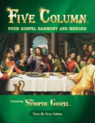 Pět sloupců: Harmonie čtyř evangelií a sloučení - Five Column: Four Gospel Harmony and Merger
